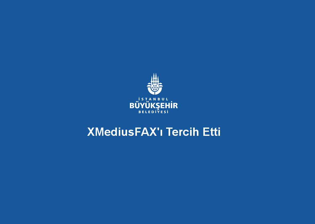 İstanbul Büyükşehir Belediyesi Faks (Fax) Entegrasyonu