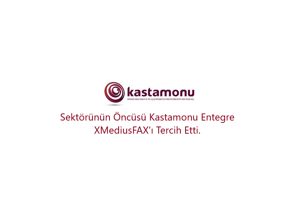 Kastamonu Entegre Faks (Fax) Entegrasyonu